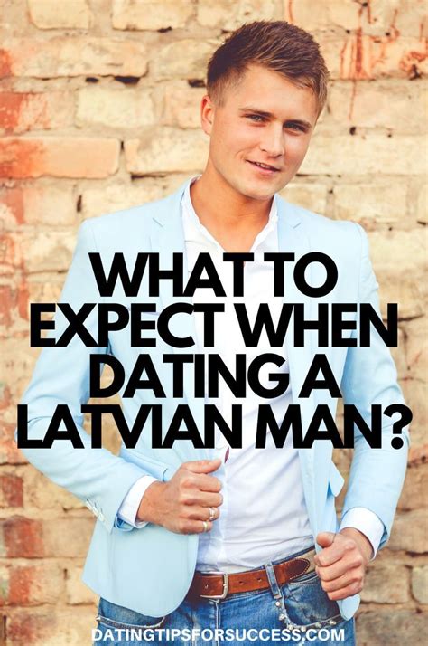 what to expect when dating a latvian man